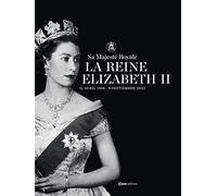 La Reine Elizabeth II 1926-2022