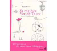 Sa majesté Ver-de-Terre et autres folles princesses