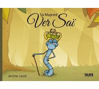 Sa Majesté Ver Saï - Jerôme Camil - Alice Eds - cartonné - Album jeunesse