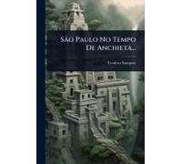 Sã£O Paulo No Tempo De Anchieta...