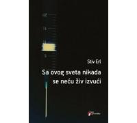 Sa ovog sveta nikada se necu ziv izvuci