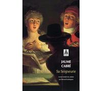 Jaume Cabré – Sa Seigneurie – Traduit par Bernard Lesfargues – Actes Sud