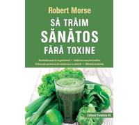 Sa Traim Sanatos Fara Toxine