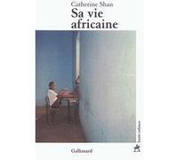 Catherine Shan – Sa vie africaine – Gallimard – Broché
