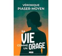 Sa vie comme un orage - Véronique Piaser-Moyen - Avallon - broché - Roman