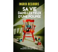 Ingrid Desjours – Sa vie dans les yeux d'une poupée – « Du bon et vrai thriller ! » – Poche