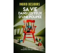 Ingrid Desjours – Sa vie dans les yeux d'une poupée – « Du bon et vrai thriller ! » – Poche