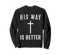 Sa Voie est Une Meilleure Conception de la Foi chrétienne Sweatshirt