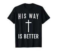 Sa Voie est Une Meilleure Conception de la Foi chrétienne T-Shirt