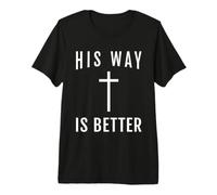 Sa Voie est Une Meilleure Conception de la Foi chrétienne T-Shirt Haut de Gamme