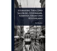 SÃ1/4dbaiern, Tirol Und Salzburg, Steiermark, Kärnten, Krain Und KÃ1/4stenland