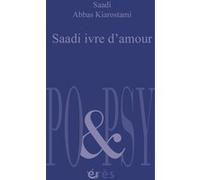 Saadi ivre d'amour Abbas Kiarostami (Auteur)