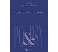 Saadi ivre d'amour - Abbas Kiarostami - Eres - broché - Poésie