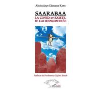 Saarabaa La Covid-19 existe, je l'ai rencontrée - Abdoulaye Elimane Kane - L'harmattan - broché - Témoignage