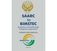 SAARC to BIMSTEC: Breakdown or Breakthrough in Regional Cooperation?
