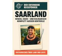 Saarland: Winzig, eigen - und kulinarisch komplett außer Kontrolle. Der erfundene Reiseführer
