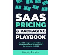 SaaS Pricing & Packaging Playbook: Hybrid & usage-based models, AI monetization & multi-year deals - Benchmarks for 2026.