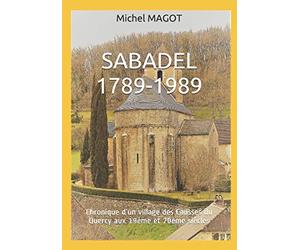 SABADEL 1789-1989: Chronique d’un village des Causses du Quercy aux 19ème et 20ème siècles