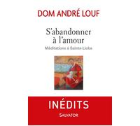 S'abandonner à l'amour, méditations à Sainte-Lioba Méditations à Sainte-Lioba - Dom André Louf - Salvator - broché - Essai