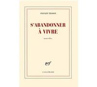 Sylvain Tesson – S'abandonner à vivre – Nouvelles – Broché – Gallimard