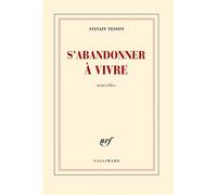 S'abandonner à vivre - Sylvain Tesson - Gallimard - broché - Nouvelles