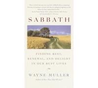 Sabbath: Finding Rest, Renewal, and Delight in Our Busy Lives