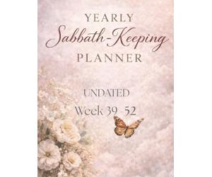 Sabbath Keeping Yearly Planner: 4th Quarter - Week 39-52