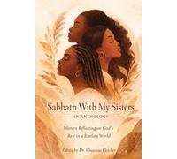 Sabbath with My Sisters an Anthology: Women Reflecting on God’s Rest in a Restless World