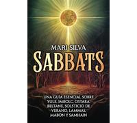 Sabbats: Una guía esencial sobre Yule, Imbolc, Ostara, Beltane, Solsticio de verano, Lammas, Mabon y Samhain