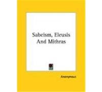 Sabeism, Eleusis and Mithras Anonymous (Auteur)