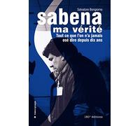 Sabena ma vérité. Tout ce que l’on n’a jamais osé dire depuis dix ans.