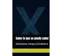 Saber lo que se puede saber: Omnisciencia, Tiempo y la Condición X