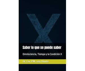 Saber lo que se puede saber: Omnisciencia, Tiempo y la Condición X