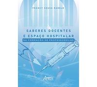 Saberes Docentes E Espaço Hospitalar Na Formação De Professores/As