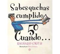 Sabes Que Has Cumplido 50 Cuando.... Smith, Richard (Auteur)