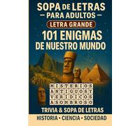 ¿Sabías Que...? Enigmas de Nuestro Mundo - Sopa de Letras Para Adultos - Letra Grande: 101 Misterios Sin Resolver Sobre Historia, Ciencia, Naturaleza y Sociedad.