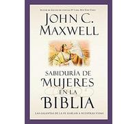 Sabiduría De Mujeres En La Biblia: Las Gigantas De La Fe Hablan A Nuestras Vidas