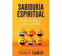 Sabiduría Espiritual: la felicidad es una elección