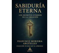 Sabiduría Eterna: Los secretos eternos de la creación