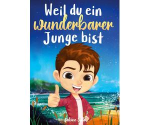 Sabine Jahn Weil du ein wunderbarer Junge bist: Ein besonderes Kinderbuc (Poche)