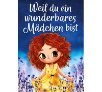 Sabine Jahn Weil du ein wunderbares Mädchen bist: Ein besonderes Kinderb (Relié)