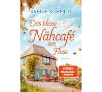 Sabine Schmidt Das kleine Nähcafé am Fluss: Roman (Poche)