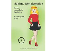 Sabine, teen detective: My neighbor, Hans: Dual German-English short stories