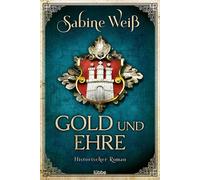 Sabine Weiß Gold und Ehre: Historischer Roman (Poche)