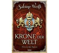 Sabine Weiß Markus Weber Krone der Welt: Historischer Roman (Poche)