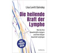 Sabine Zürn Lis Die heilende Kraft der Lymphe: Wie Sie Ihre Abwehrkräfte (Relié)