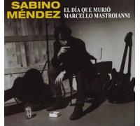 Sabino Méndez - El Dia Que Murio Marcello Mastroianni