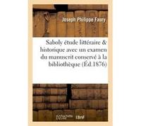 Saboly étude littéraire & historique avec un examen du manuscrit à la bibliothèque d'Inguimbert Faury (Auteur)
