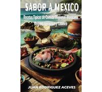 Sabor a Mexico: Recetas Tipicas de Comida Regional Mexicana, Region del Golfo; Veracruz y Tabasco