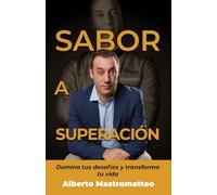 Sabor a superación: Domina tus desafíos y transforma tu vida (Autoconocimiento, Crecimiento personal y Éxito)